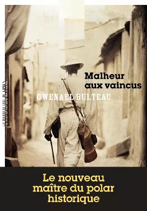 Gwenaël Bulteau – Malheur aux vaincus